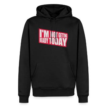 not getting ready today - Männer Premium Bio Hoodie - Schwarz - Vorne - Nico (187cm)