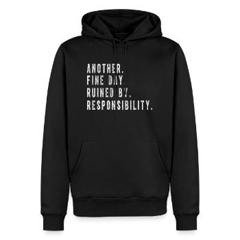 Ein weiterer schöner Tag, der von der Verantwortung ruiniert wird Lustig - Männer Premium Bio Hoodie - Schwarz - Vorne - Nico (187cm)