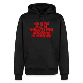 Must Be Exhausted From Watching Me Do Everything18 - Men’s Premium Organic Hoodie - black - Front - Nico (187cm)