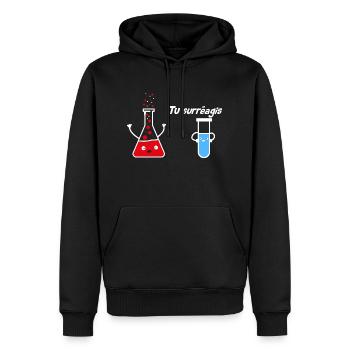vous réagissez de manière excessive drôle de nerd de la science de la chimie - Sweat à capuche Premium bio Homme - noir - Devant - Nico (187cm)