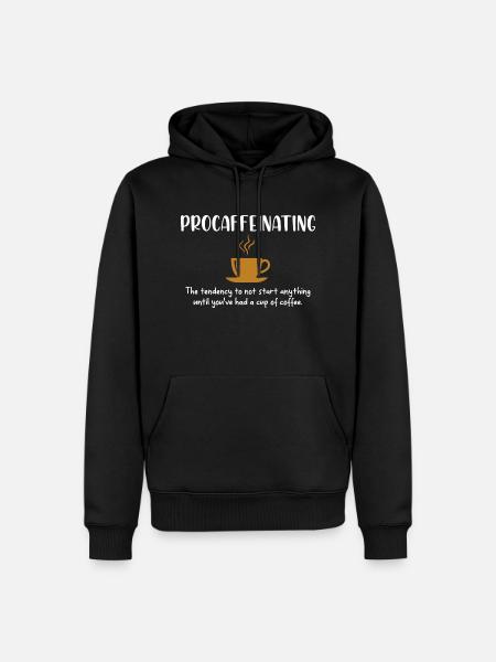 Procaffeinating Funny Coffee Addict Joke Cafeïne - Herre Premium økologisk hoodie - sort