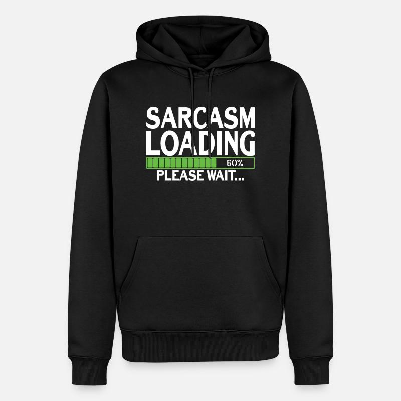 Sarcasm Loading please wait - Men’s Premium Organic Hoodie - black