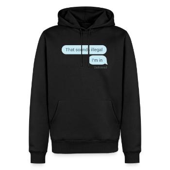 Das hört sich illegal an. Bin dabei. - Männer Premium Bio Hoodie - Schwarz - Vorne - Nico (187cm)