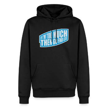 if im too much - Männer Premium Bio Hoodie - Schwarz - Vorne - Nico (187cm)