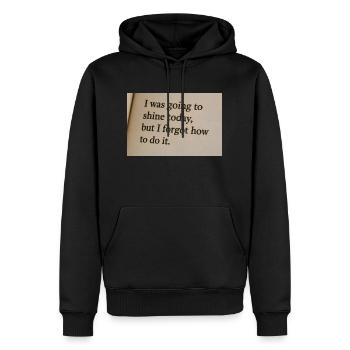 Ich wollte heute glänzen, habe aber vergessen, wie man das macht. - Männer Premium Bio Hoodie - Schwarz - Vorne - Nico (187cm)