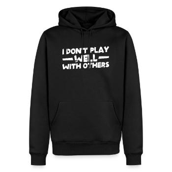 I Don't Play Well With Others 17 - Männer Premium Bio Hoodie - Schwarz - Vorne - Nico (187cm)