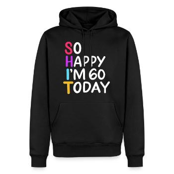 60th Birthday So Happy I'm 60 Today Age 60 Gift - Men’s Premium Organic Hoodie - black - Front - Nico (187cm)