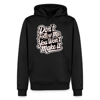 Don't Follow Me You Won't Make It 12 - Männer Premium Bio Hoodie - Schwarz - Vorne - Nico (187cm)
