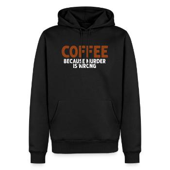 Coffee Because Murder Is Wrong Funny Sarcastic - Men’s Premium Organic Hoodie - black - Front - Nico (187cm)