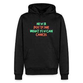 NEVER POSTPONE WHAT YOU CAN CANCEL - Men’s Premium Organic Hoodie - black - Front - Nico (187cm)