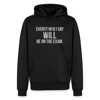 ALLES, WAS ICH SAGE, WIRD AUF DER PRÜFUNG SEIN - Männer Premium Bio Hoodie - Schwarz - Vorne - Nico (187cm)
