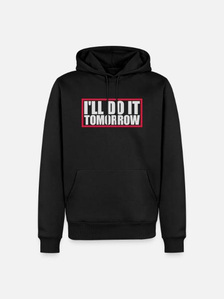do it tomorrow quote - Men’s Premium Organic Hoodie - black
