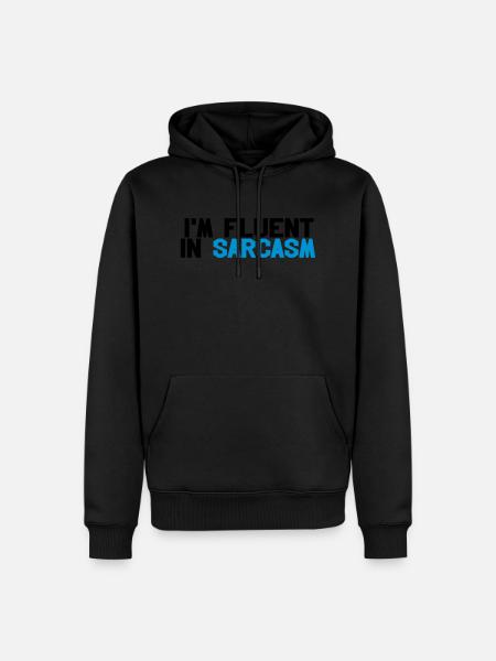 Fluent in sarcasm - Sweat à capuche Premium bio Homme - noir