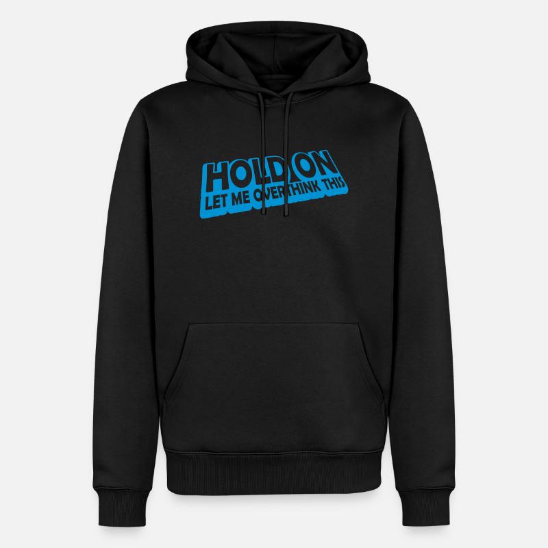 Let me overthink this - Männer Premium Bio Hoodie - Schwarz