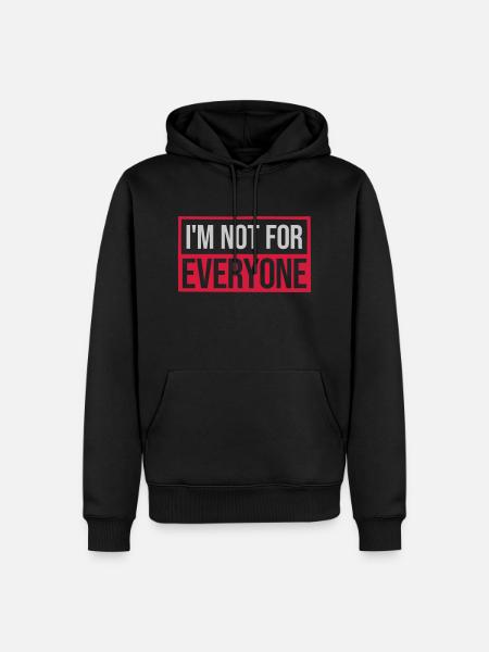 Im not for everyone - Men’s Premium Organic Hoodie - black