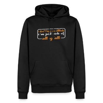 N’ayez pas d’attitude, j’en ai juste marre de tout Yall4 - Sweat à capuche Premium bio Homme - noir - Devant - Nico (187cm)