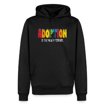 Adoption Is The New Pregnant Family Adoptive Mom - Männer Premium Bio Hoodie - Schwarz - Vorne - Nico (187cm)