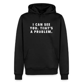 Ich kann dich sehen. Das ist ein Problem. - Männer Premium Bio Hoodie - Schwarz - Vorne - Nico (187cm)