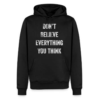 Don't Believe Everything You Think - Men’s Premium Organic Hoodie - black - Front - Nico (187cm)