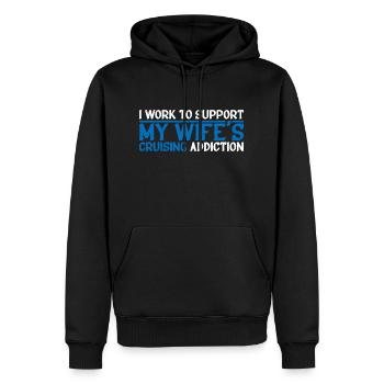 I Work To Support My Wife's Cruising Addiction 4 - Men’s Premium Organic Hoodie - black - Front - Nico (187cm)