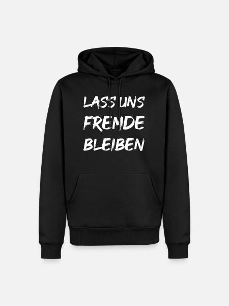 LASS UNS FREMDE BLEIBEN - Männer Premium Bio Hoodie - Schwarz