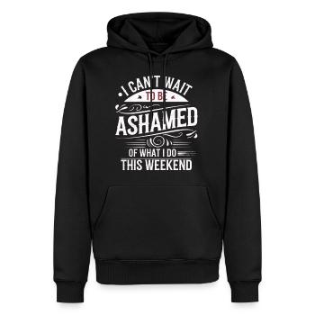 I Can't Wait To Be Ashamed Of What I Do This WE 7 - Männer Premium Bio Hoodie - Schwarz - Vorne - Nico (187cm)