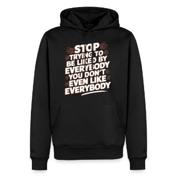 Stop Trying to Be Liked You Don’t Even Like Em 9 - Männer Premium Bio Hoodie - Schwarz - Vorne - Nico (187cm)