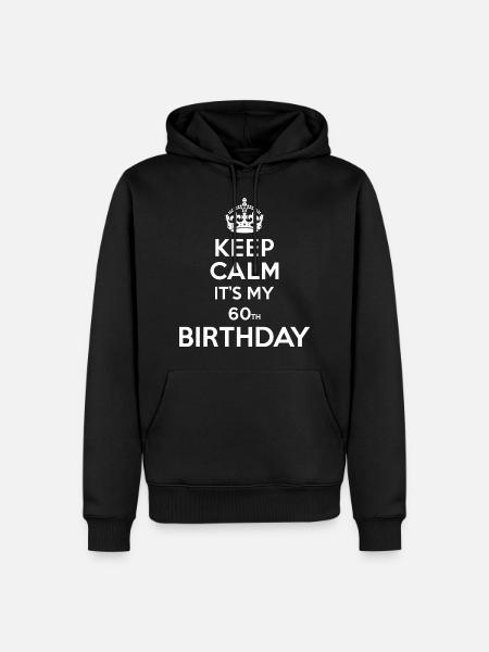 Keep calm - 60 - birthday - Men’s Premium Organic Hoodie - black