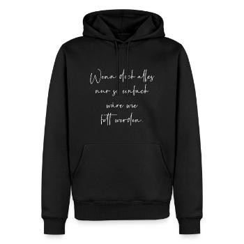 Wenn alles nur so einfach wäre wie fett werden - Männer Premium Bio Hoodie - Schwarz - Vorne - Nico (187cm)