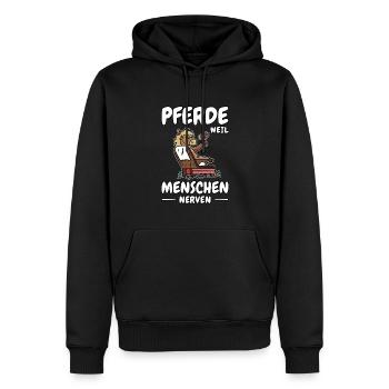 Pferde Weil Menschen Nerven Pferdebesitzer Chillen - Männer Premium Bio Hoodie - Schwarz - Vorne - Nico (187cm)