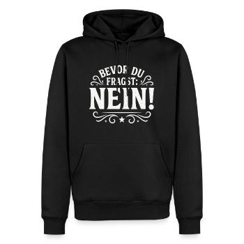 Lustiger Spruch - Bevor du fragst NEIN - Männer Premium Bio Hoodie - Schwarz - Vorne - Nico (187cm)