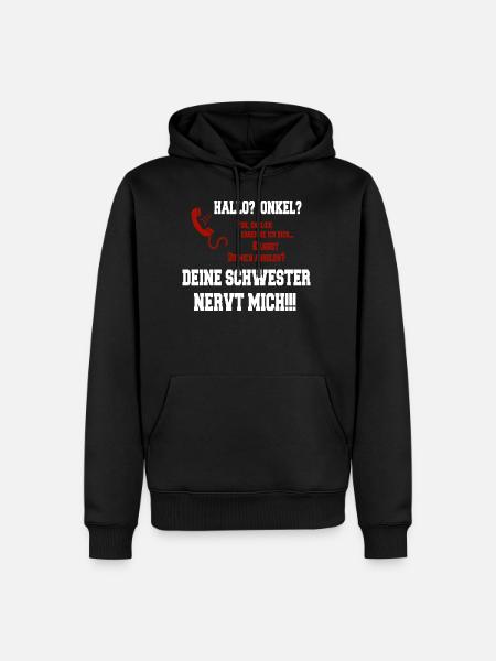 Hallo Onkel - Deine Schwester nervt mich! weiss - Männer Premium Bio Hoodie - Schwarz