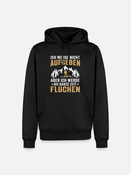 ch Werde Nicht Aufgeben Wandern Lustiges Wander - Männer Premium Bio Hoodie - Schwarz