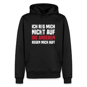 Ich Reg Mich Nicht Auf Die Anderen Regen Mich Auf! - Männer Premium Bio Hoodie - Schwarz - Vorne - Nico (187cm)