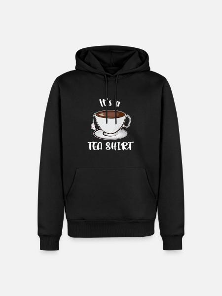 It's a Tea Shirt - Men’s Premium Organic Hoodie - black