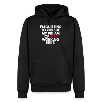 Quitting To Pursue My Dream | Kündigung Jobwechsel - Männer Premium Bio Hoodie - Schwarz - Vorne - Nico (187cm)