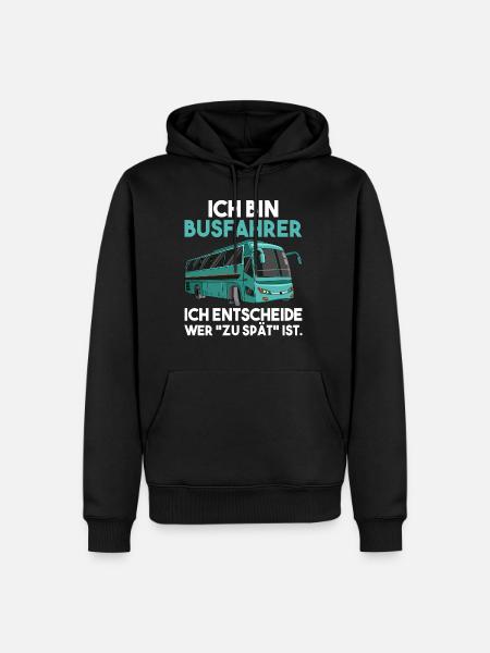Ich bin Busfahrer ich entscheide wer zu spät ist - Männer Premium Bio Hoodie - Schwarz