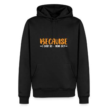 Because I Said So - Mom 24:7 27 - Männer Premium Bio Hoodie - Schwarz - Vorne - Nico (187cm)