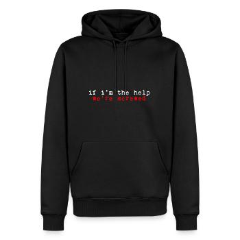 If I'm The Help, We're Screwed 2 - Männer Premium Bio Hoodie - Schwarz - Vorne - Nico (187cm)