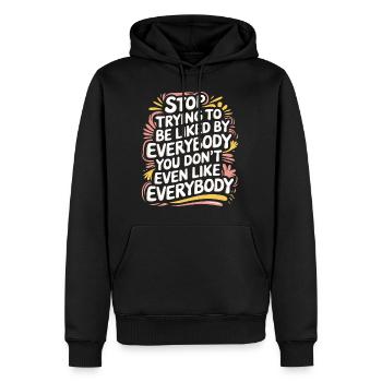 Stop Trying to Be Liked You Don’t Even Like Em 7 - Männer Premium Bio Hoodie - Schwarz - Vorne - Nico (187cm)