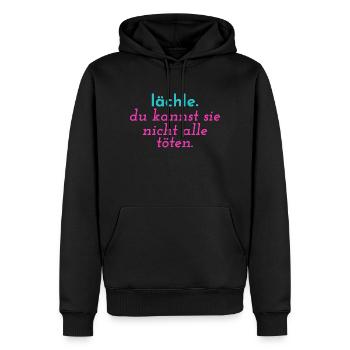 Lächle. Du kannst sie nicht alle töten - Männer Premium Bio Hoodie - Schwarz - Vorne - Nico (187cm)