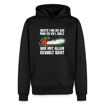 Heute mache ich nur so viel Holz Kettensäge - Männer Premium Bio Hoodie - Schwarz - Vorne - Nico (187cm)