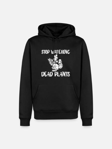 Stop Watering Dead Plants 4 - Men’s Premium Organic Hoodie - black