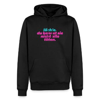 Lächle. Du kannst sie nicht alle töten - Männer Premium Bio Hoodie - Schwarz - Vorne - Nico (187cm)