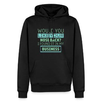 Want Your Nose Back Found It In My Business 6 - Männer Premium Bio Hoodie - Schwarz - Vorne - Nico (187cm)