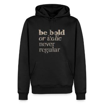 Be Bold Or Italic, Never Regular 3 - Men’s Premium Organic Hoodie - black - Front - Nico (187cm)