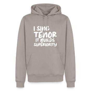 I Sing Tenor, It Builds Superiority - Männer Premium Bio Hoodie - Taupe - Vorne - Nico (187cm)