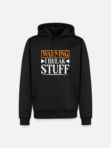 Warning I Break Stuff 15 - Men’s Premium Organic Hoodie - black