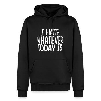 I Hate Whatever Today Is - Männer Premium Bio Hoodie - Schwarz - Vorne - Nico (187cm)
