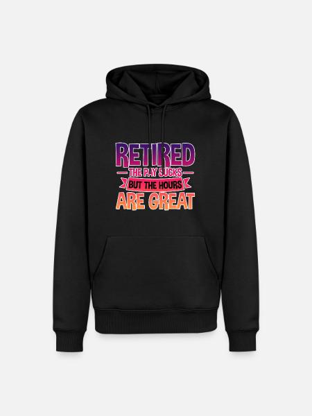 Retired, The Pay Sucks But The Hours Are Great 4 - Männer Premium Bio Hoodie - Schwarz